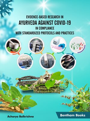 cover image of Evidence-Based Research in Ayurveda Against COVID-19 in Compliance with Standardized Protocols and Practices